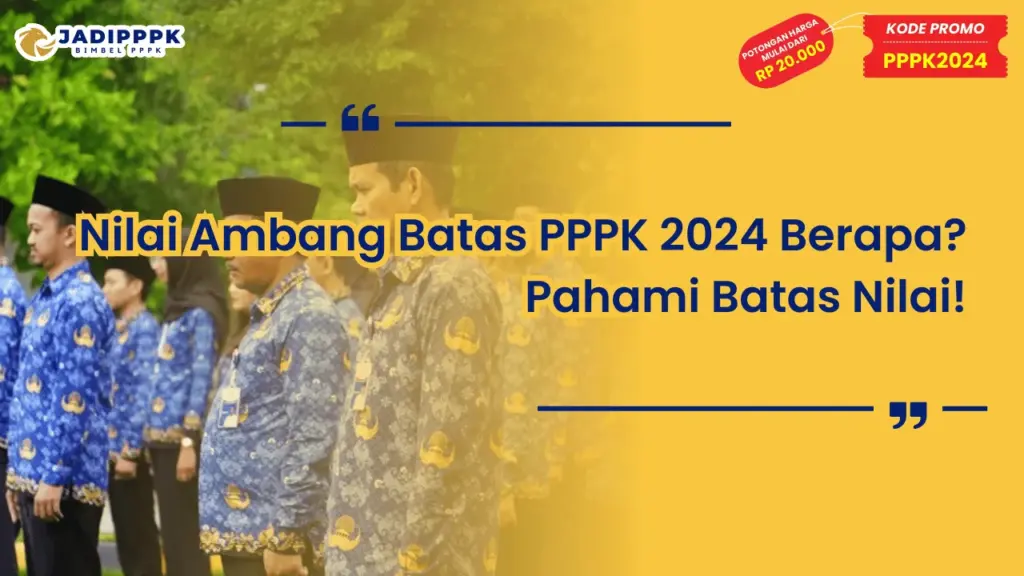Nilai Ambang Batas PPPK 2024 Berapa