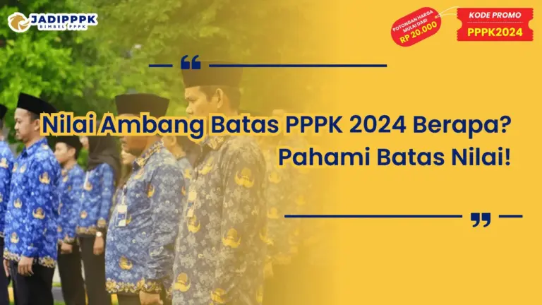 Nilai Ambang Batas PPPK 2024 Berapa