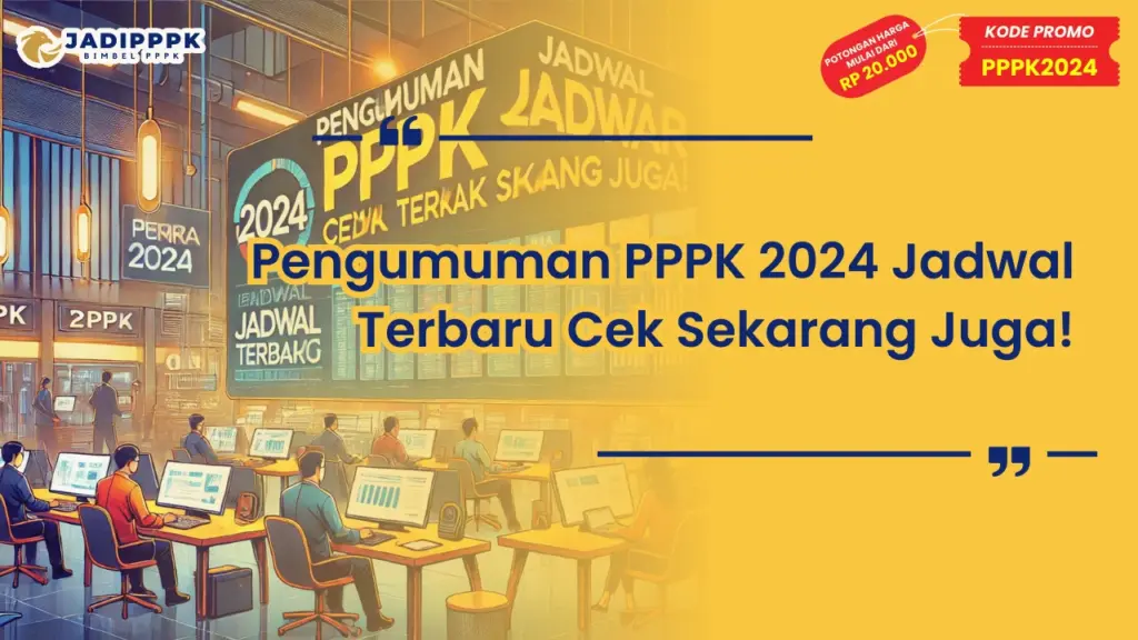 Pengumuman PPPK 2024 Jadwal Terbaru