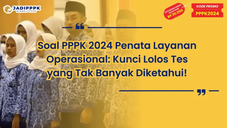 Soal PPPK 2024 Penata Layanan Operasional