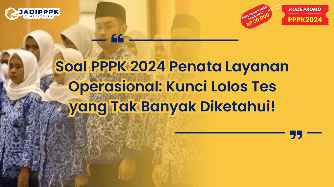 Soal PPPK 2024 Penata Layanan Operasional
