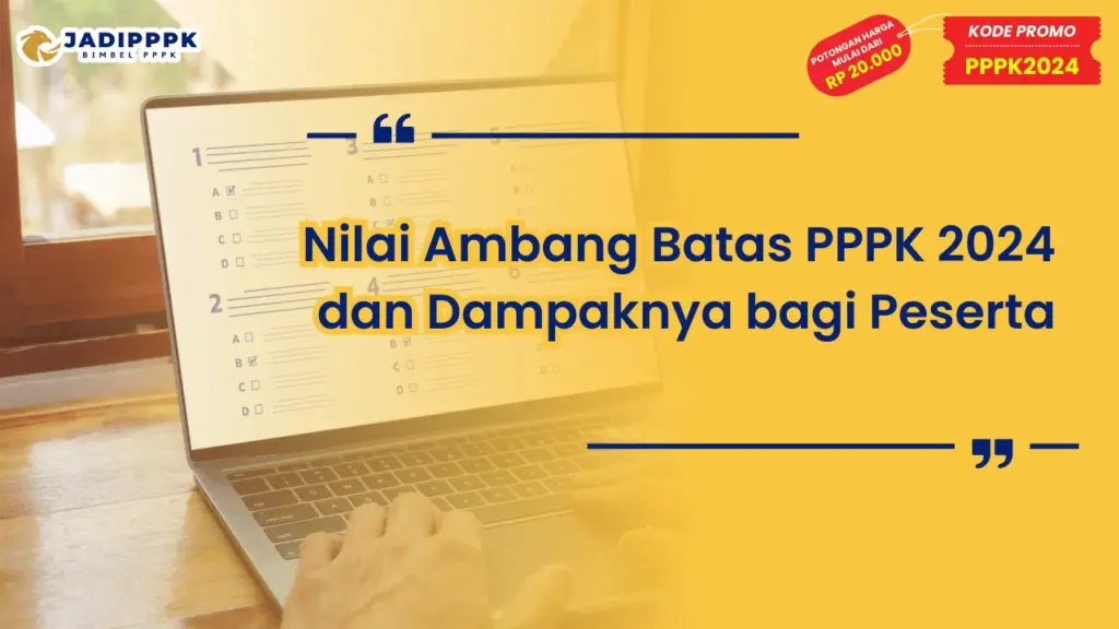 Nilai Ambang Batas PPPK 2024 dan Dampaknya bagi Peserta