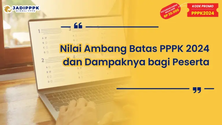 Nilai Ambang Batas PPPK 2024 dan Dampaknya bagi Peserta