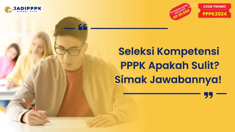 Seleksi Kompetensi PPPK Apakah Sulit