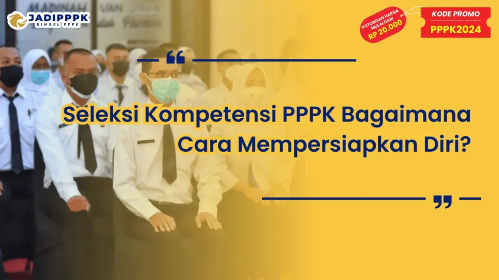 Seleksi Kompetensi PPPK Bagaimana Cara Mempersiapkan Diri