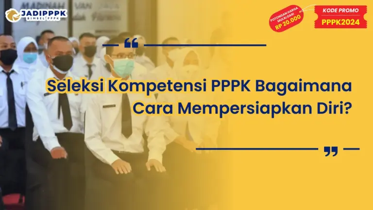 Seleksi Kompetensi PPPK Bagaimana Cara Mempersiapkan Diri