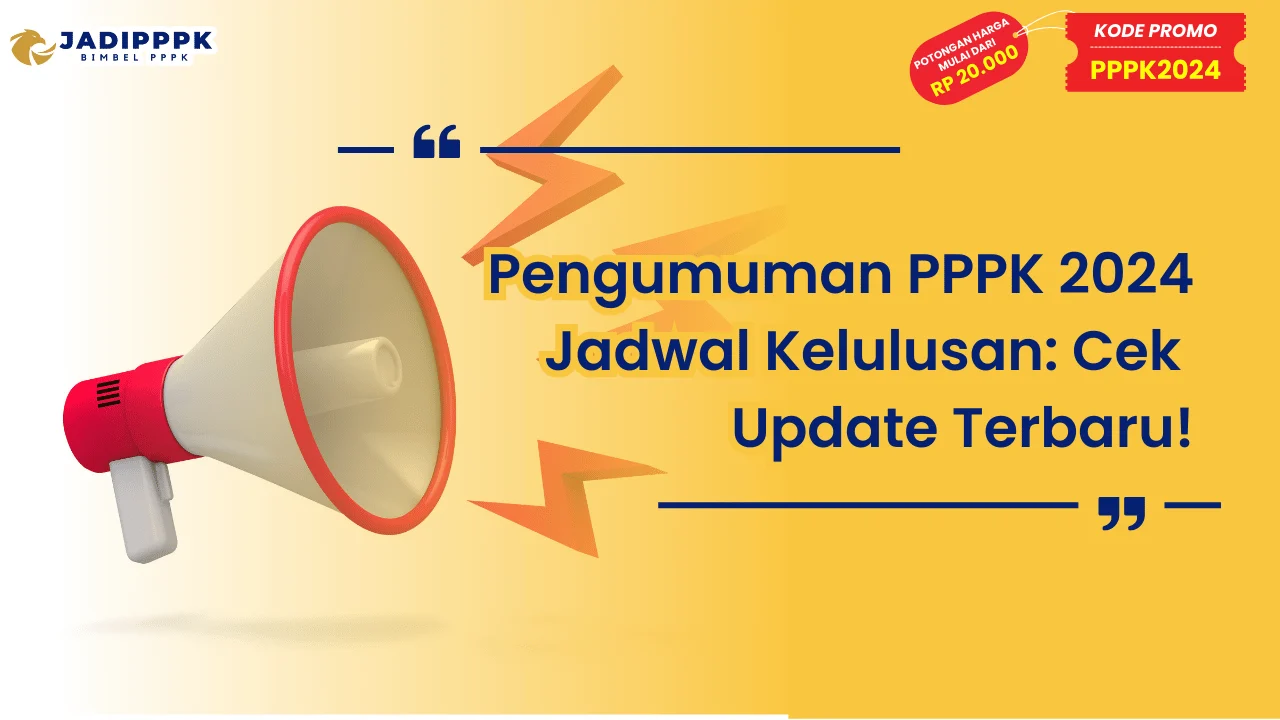 Pengumuman PPPK 2024 Jadwal Kelulusan