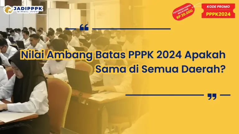 Nilai Ambang Batas PPPK 2024 Apakah Sama di Semua Daerah