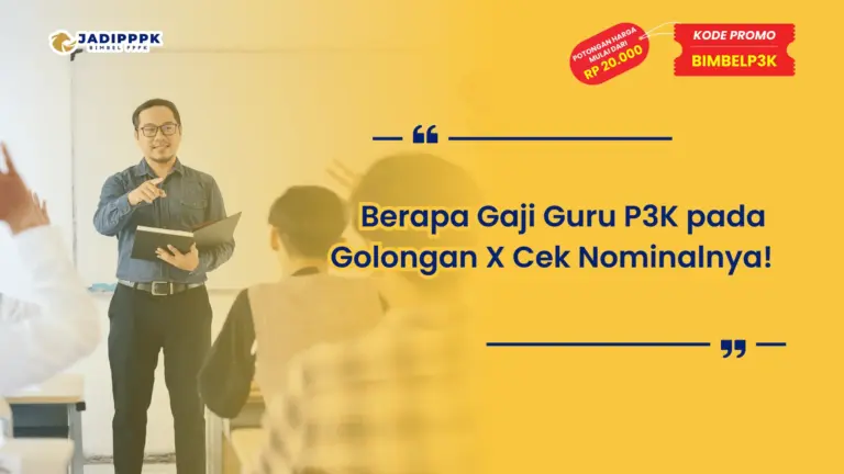 Berapa Gaji Guru P3K pada Golongan X