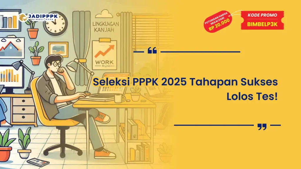 Seleksi PPPK 2025 Tahapan Sukses Lolos Tes!