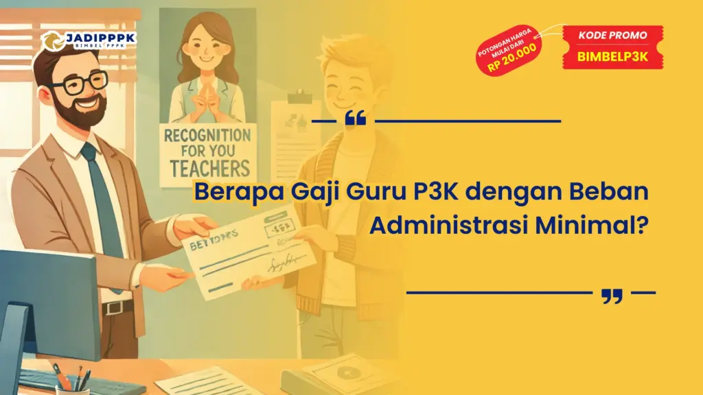 Berapa Gaji Guru P3K dengan Beban Administrasi Minimal