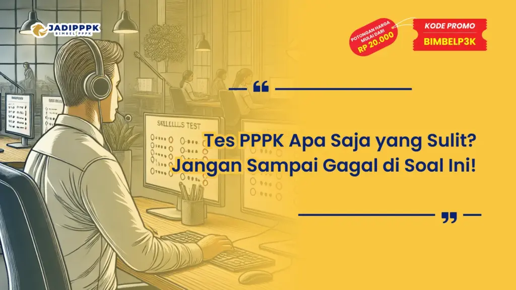 Tes PPPK Apa Saja yang Sulit