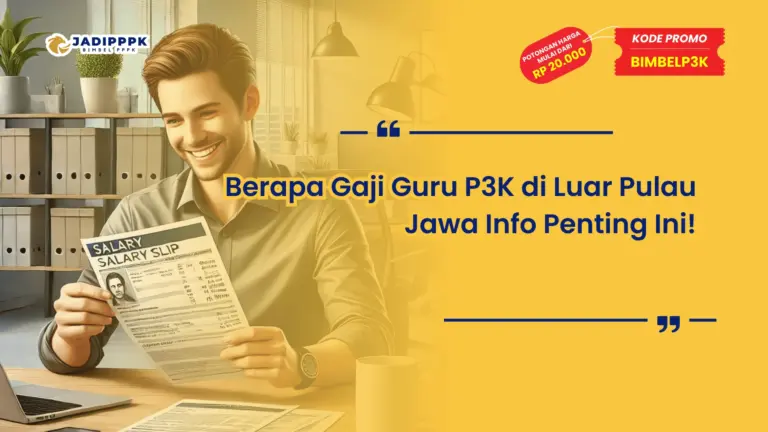 Berapa Gaji Guru P3K di Luar Pulau Jawa