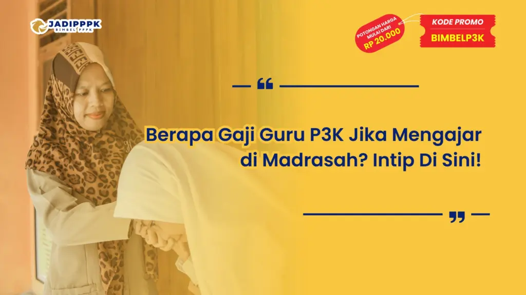 Berapa Gaji Guru P3K Jika Mengajar di Madrasah