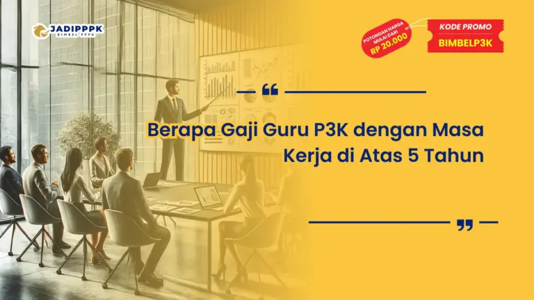 Berapa Gaji Guru P3K dengan Masa Kerja di Atas 5 Tahun