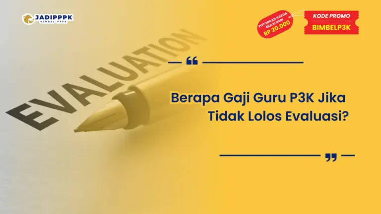 Berapa Gaji Guru P3K Jika Tidak Lolos Evaluasi