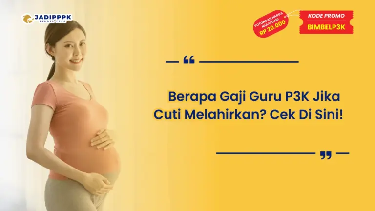 Berapa Gaji Guru P3K Jika Cuti Melahirkan