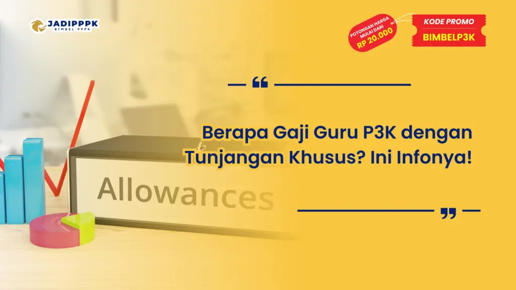 Berapa Gaji Guru P3K dengan Tunjangan Khusus