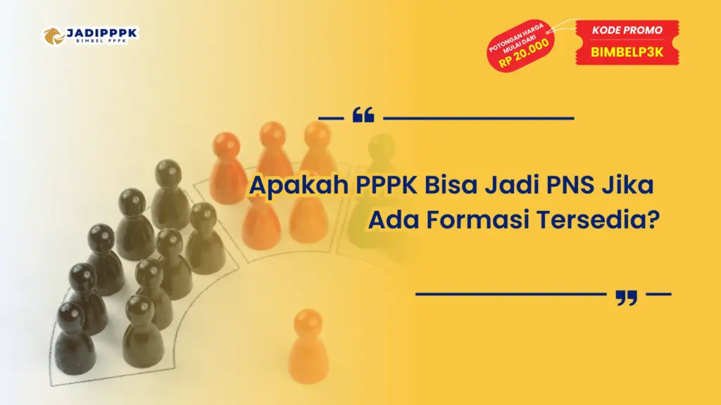 Apakah PPPK Bisa Jadi PNS Jika Ada Formasi Tersedia?