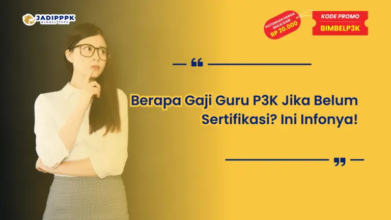 Berapa Gaji Guru P3K Jika Belum Sertifikasi