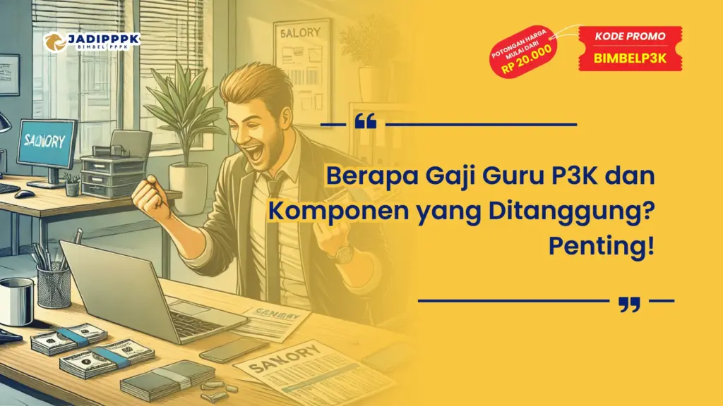 Berapa Gaji Guru P3K dan Komponen yang Ditanggung