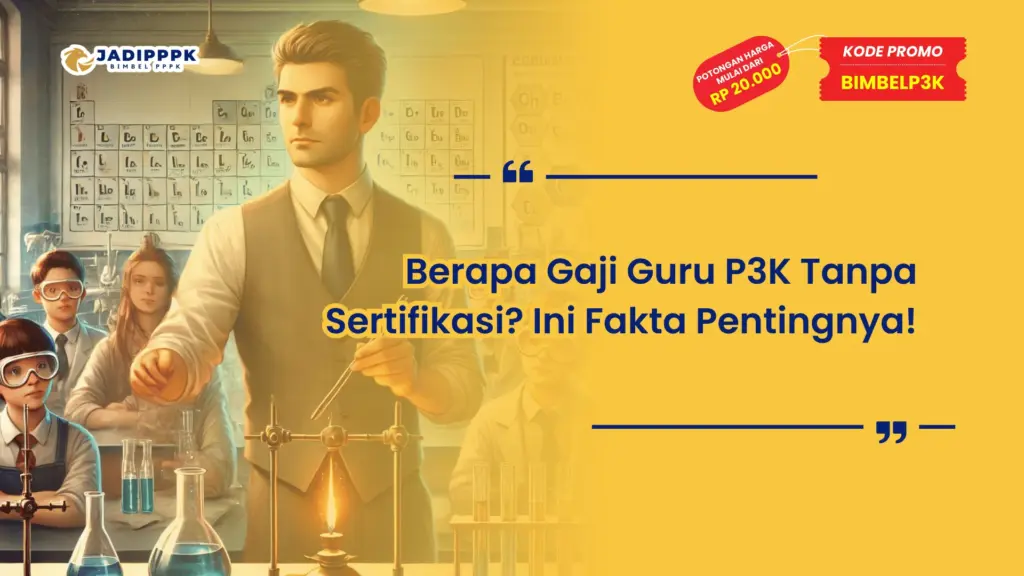 Berapa Gaji Guru P3K Tanpa Sertifikasi