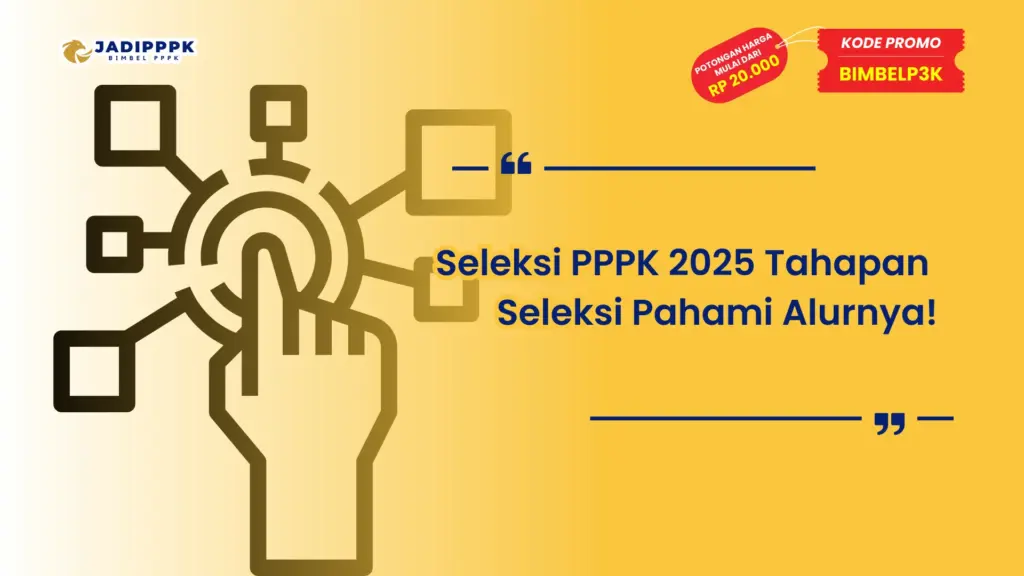 Seleksi PPPK 2025 Tahapan Seleksi