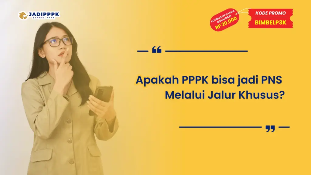 Apakah PPPK bisa jadi PNS Melalui Jalur Khusus?