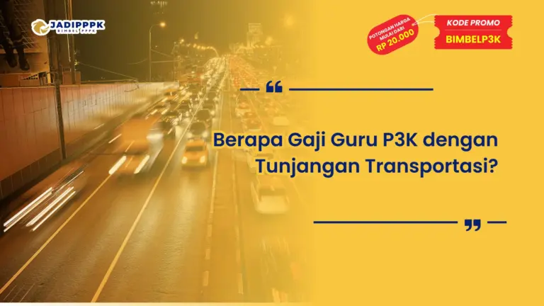 Berapa Gaji Guru P3K dengan Tunjangan Transportasi