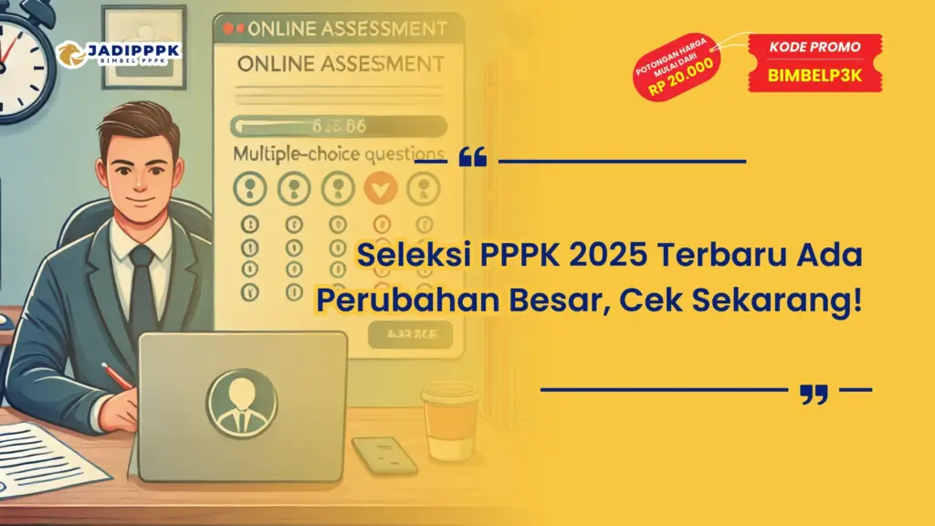 Seleksi PPPK 2025 Terbaru Ada Perubahan Besar