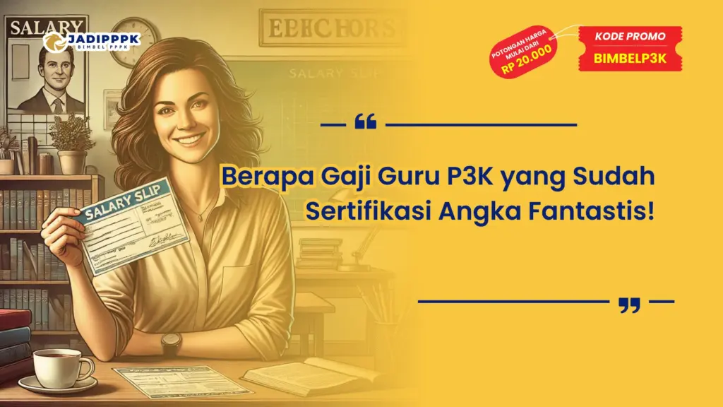 Berapa Gaji Guru P3K yang Sudah Sertifikasi