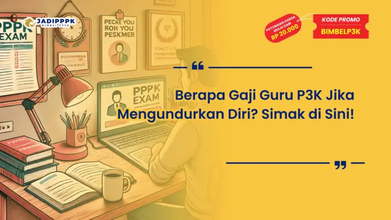 Berapa Gaji Guru P3K Jika Mengundurkan Diri