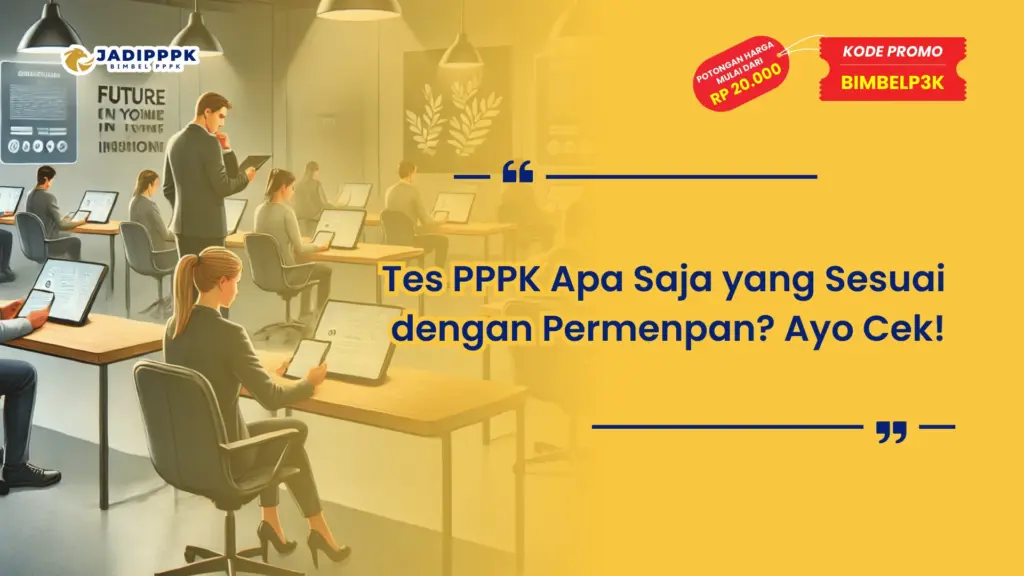 Tes PPPK Apa Saja yang Sesuai dengan Permenpan? Ayo Cek!