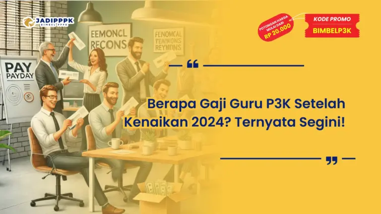 Berapa Gaji Guru P3K Setelah Kenaikan 2024