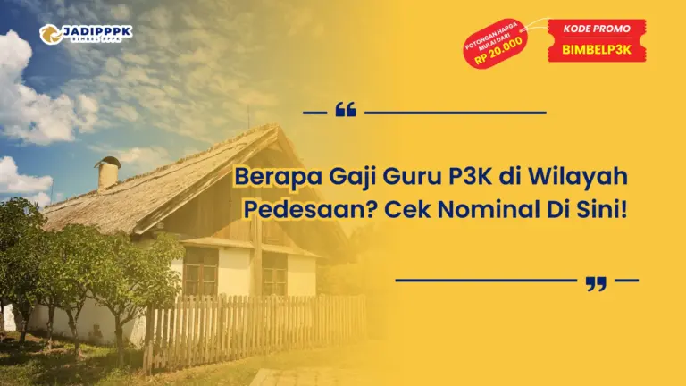 Berapa Gaji Guru P3K di Wilayah Pedesaan