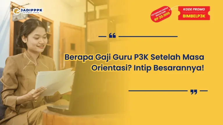 Berapa Gaji Guru P3K Setelah Masa Orientasi