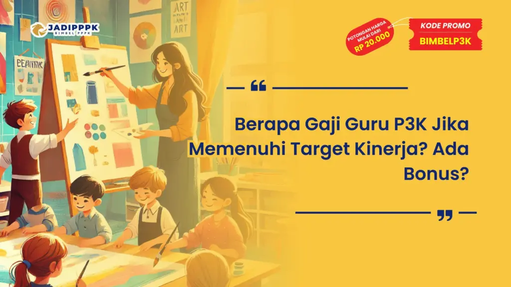 Berapa Gaji Guru P3K Jika Memenuhi Target Kinerja