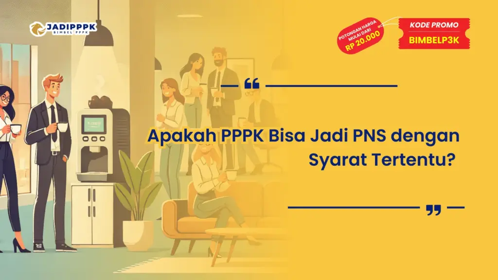 Apakah PPPK Bisa Jadi PNS dengan Syarat Tertentu