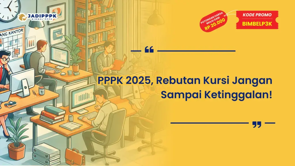 PPPK 2025, Rebutan Kursi Jangan Sampai Ketinggalan!