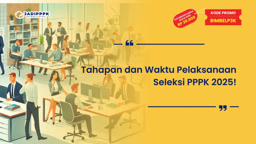 Tahapan dan Waktu Pelaksanaan Seleksi PPPK 2025!