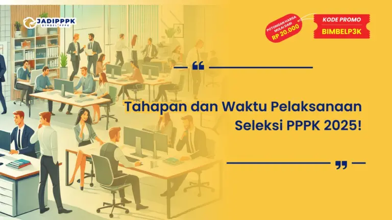 Tahapan dan Waktu Pelaksanaan Seleksi PPPK 2025!