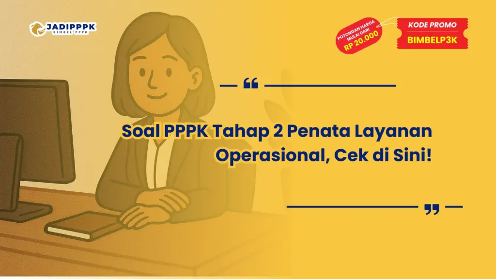 Soal PPPK Tahap 2 Penata Layanan Operasional