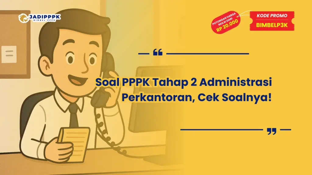 Soal PPPK Tahap 2 Administrasi Perkantoran