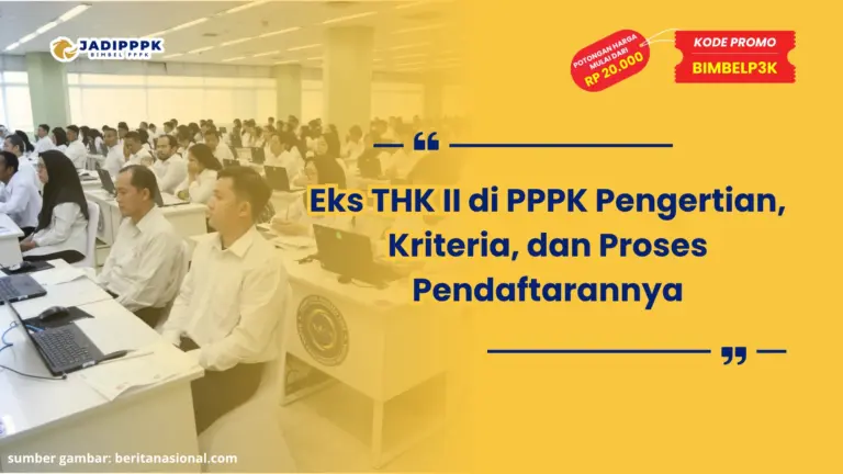 Eks THK II di PPPK Pengertian, Kriteria, dan Proses Pendaftarannya