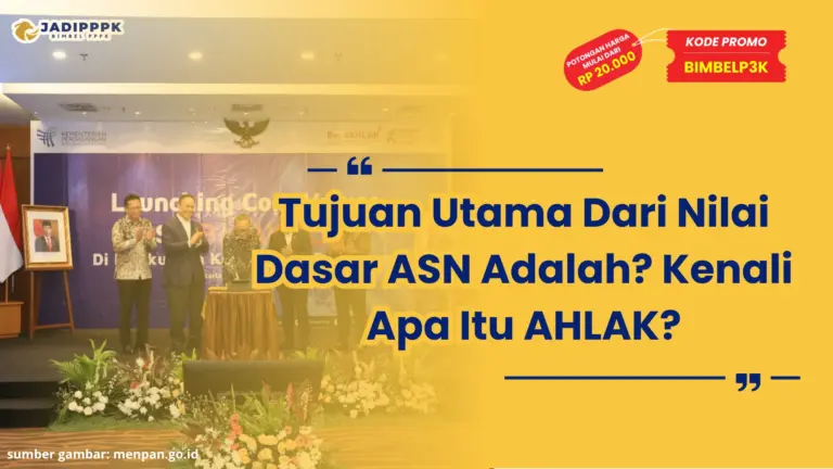 Tujuan Utama Dari Nilai Dasar ASN Adalah? Kenali Apa Itu BerAHLAK?