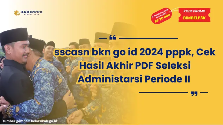 sscasn bkn go id 2024 pppk, Cek Hasil Akhir PDF Seleksi Administarsi Periode II