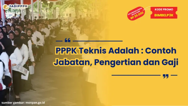 PPPK Teknis Adalah : Contoh Jabatan, Pengertian dan Gaji