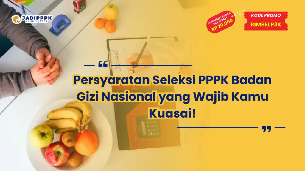persyaratan seleksi pppk badan gizi nasional