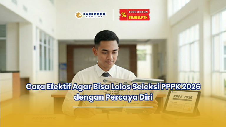 Cara Efektif Agar Bisa Lolos Seleksi PPPK 2026 dengan Percaya Diri