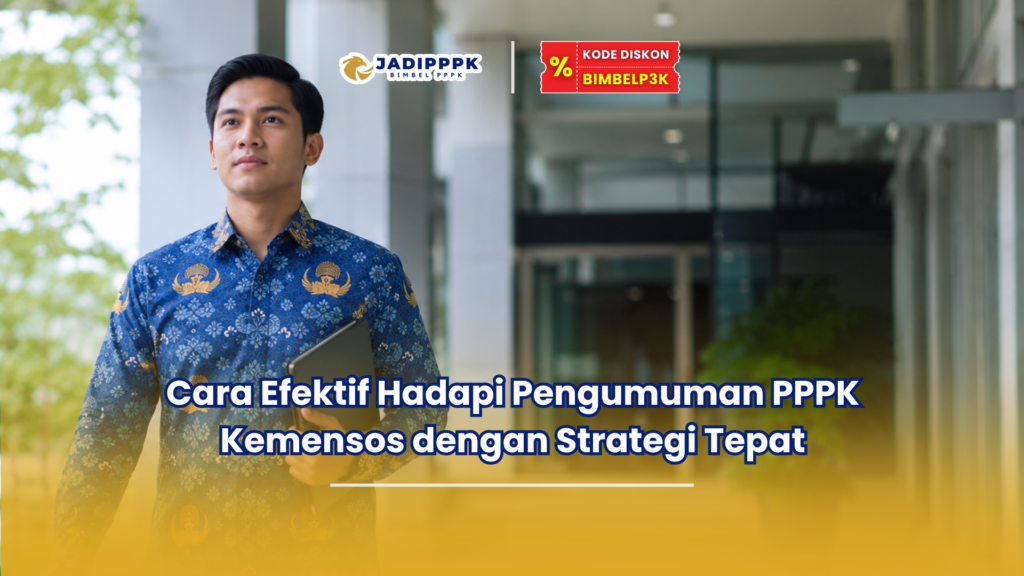 Cara Efektif Hadapi Pengumuman PPPK Kemensos dengan Strategi Tepat